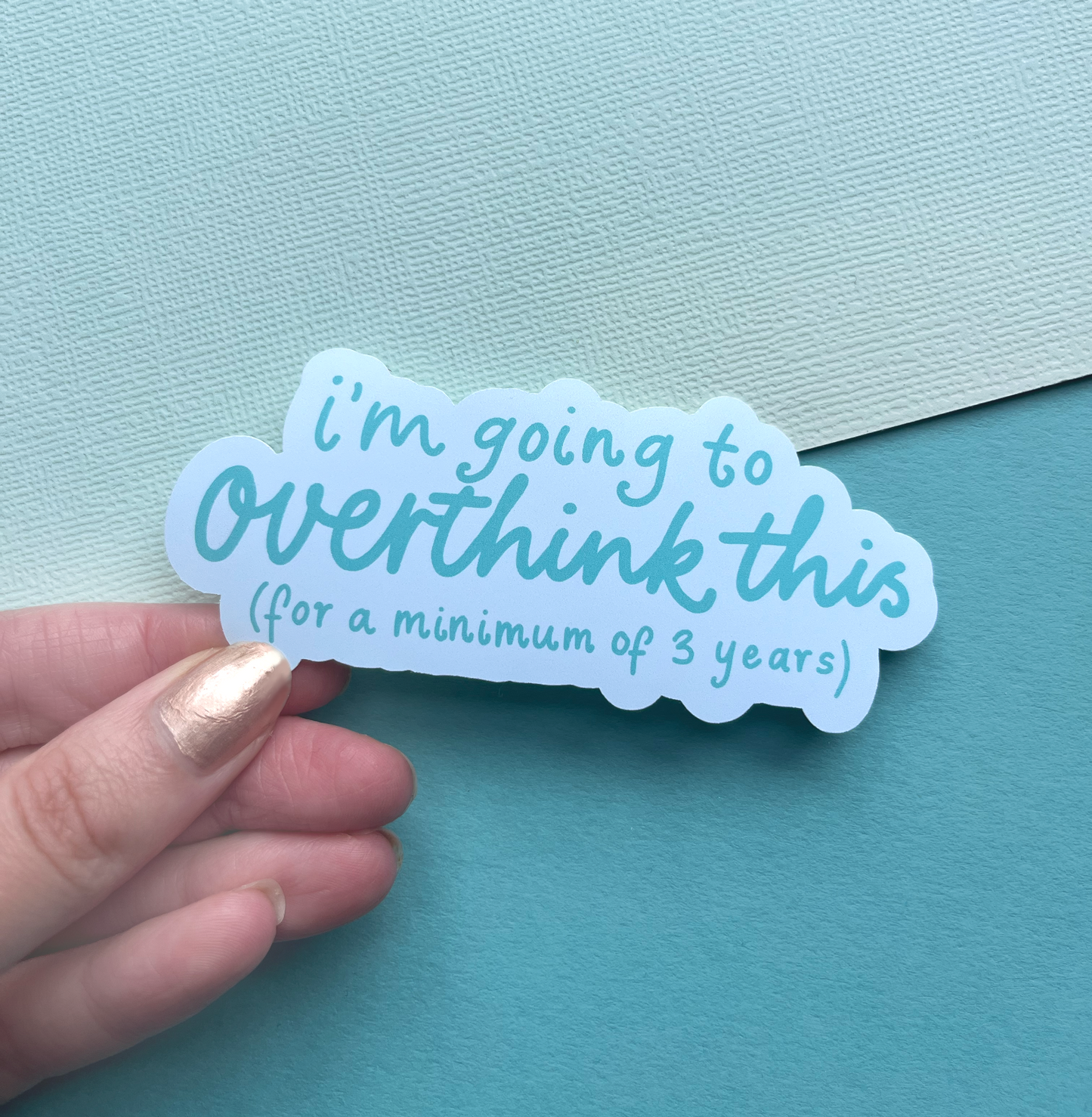 I’m Going to Overthink This (for a Minimum of 3 Years) Matte Vinyl Sticker | Relatable Aesthetic Sticker
