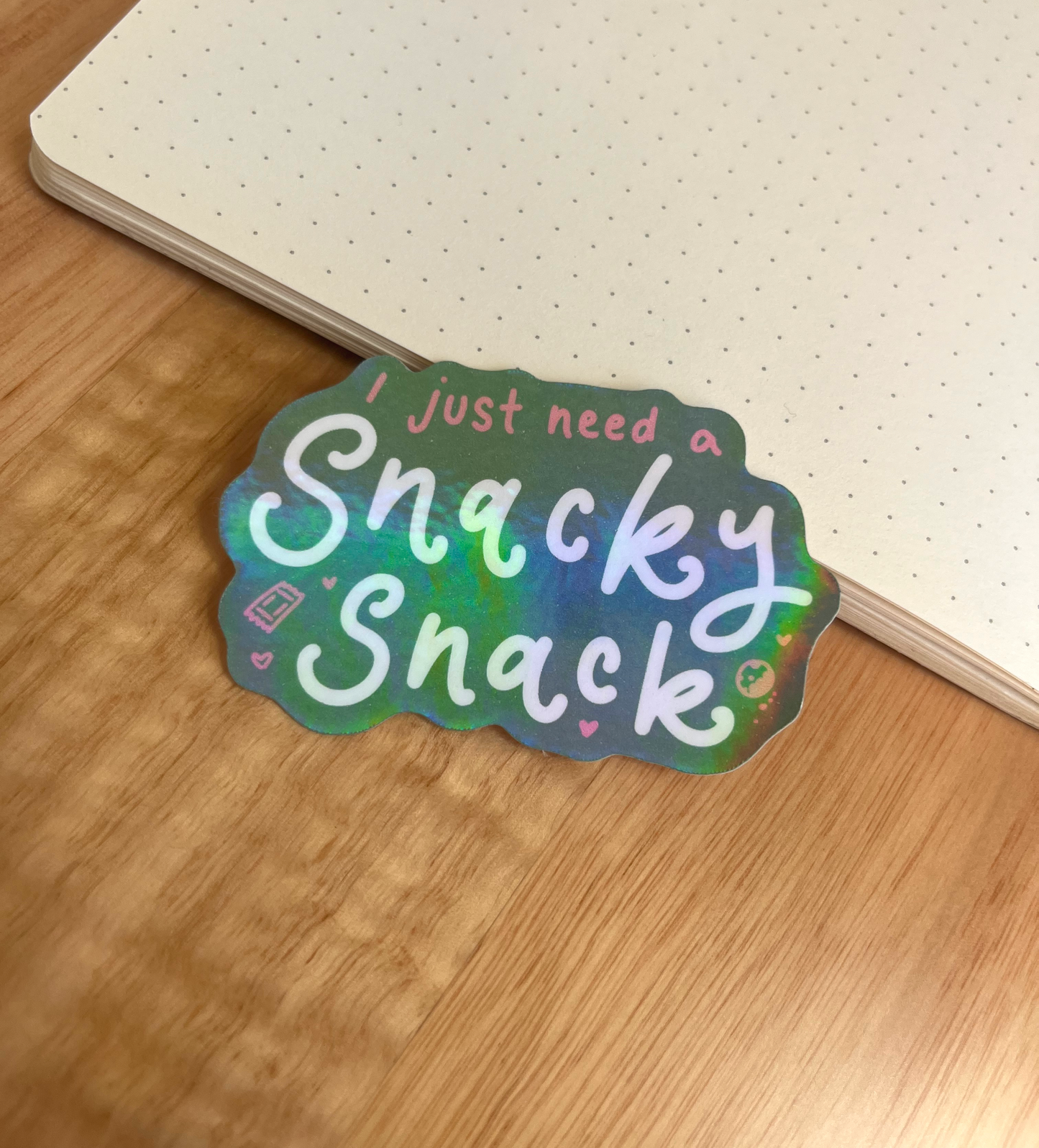 I Just Need A Snacky Snack Holographic Sticker