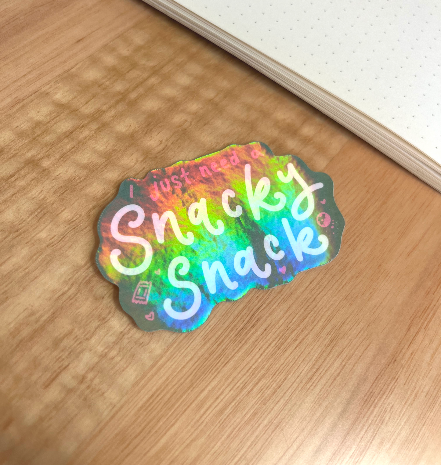 I Just Need A Snacky Snack Holographic Sticker