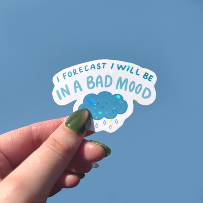 I Forecast I Will Be In A Bad Mood Holographic Vinyl Sticker