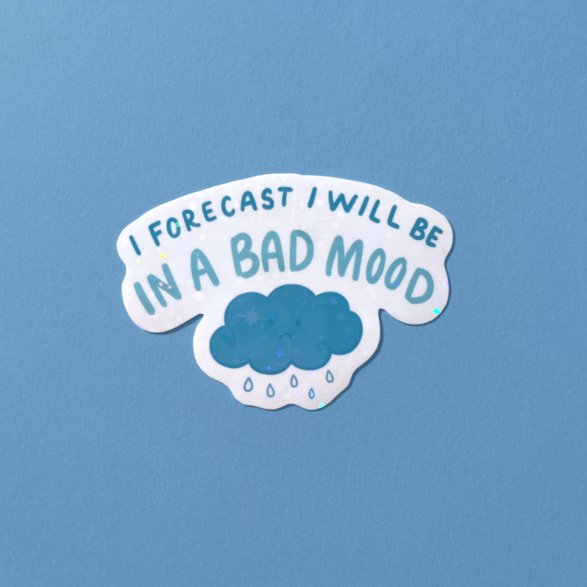 I Forecast I Will Be In A Bad Mood Holographic Vinyl Sticker