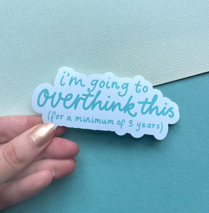 I’m Going to Overthink This (for a Minimum of 3 Years) Matte Vinyl Sticker | Relatable Aesthetic Sticker