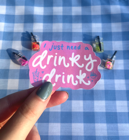 I Just Need A Drinky Drink Holographic Sticker, funny drink sticker 