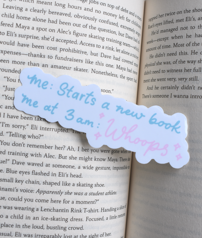 A sticker in front of a book background- Me: starts a new book me at 3 am: whoops, funny bookish sticker 