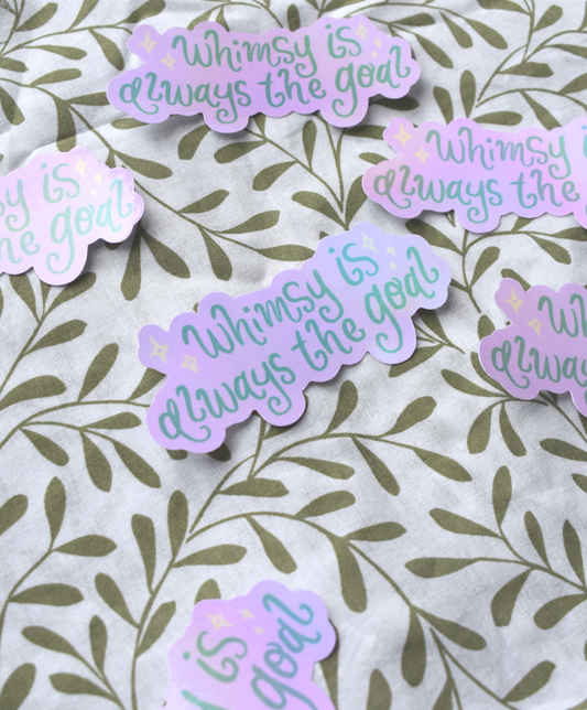 Whimsy is Always the Goal holographic vinyl sticker with rainbow shine