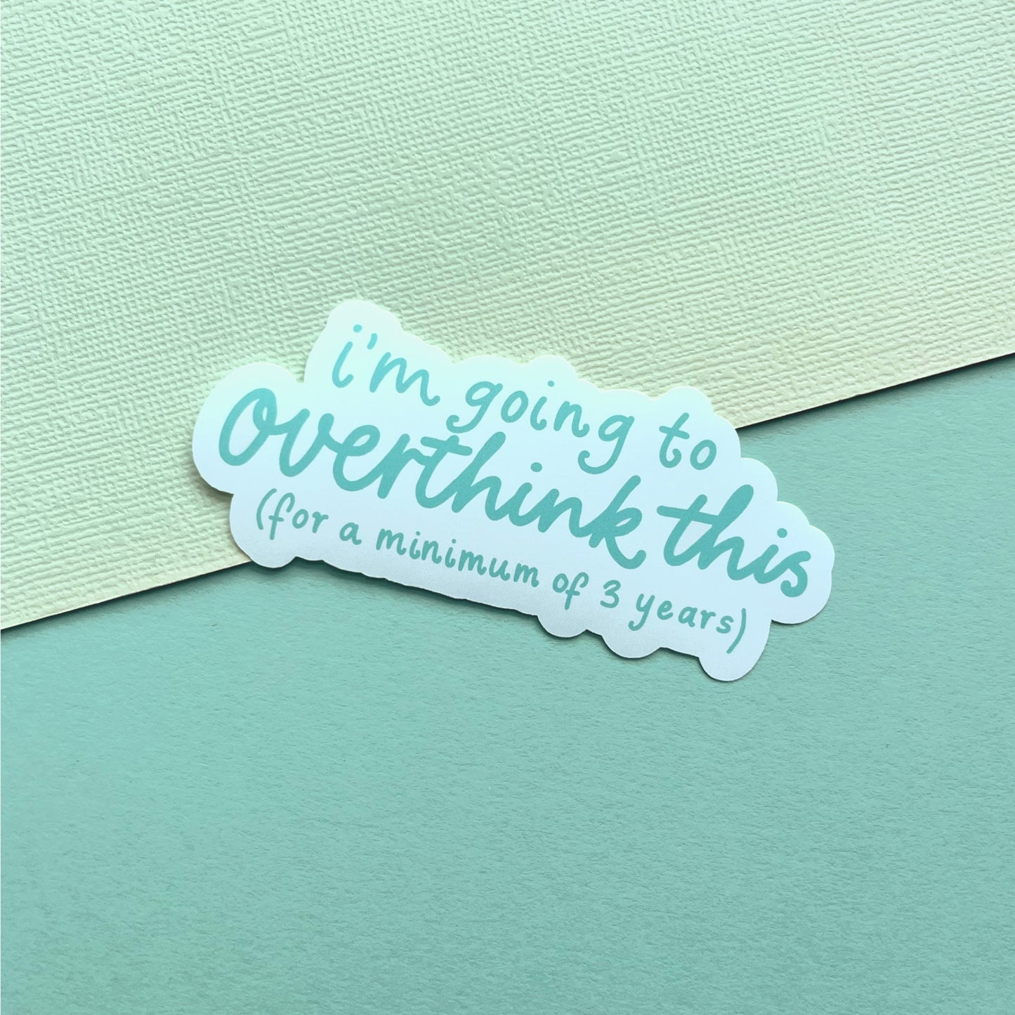 Funny overthinking quote matte vinyl sticker with relatable text