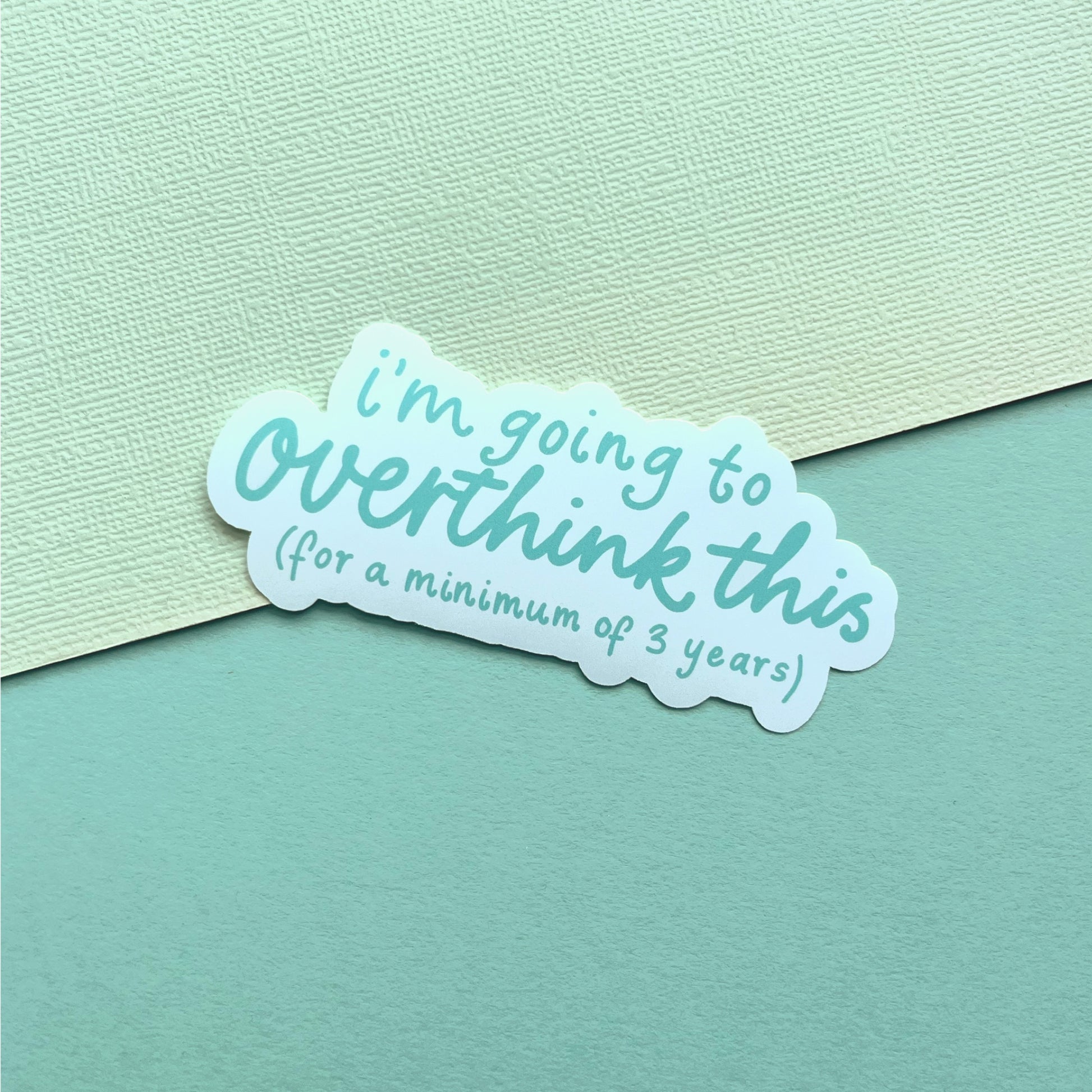 Funny overthinking quote matte vinyl sticker with relatable text