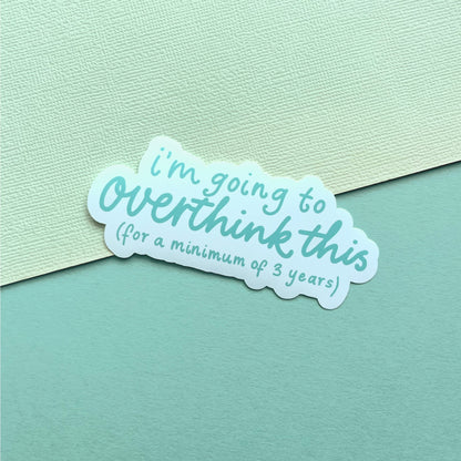 Funny overthinking quote matte vinyl sticker with relatable text