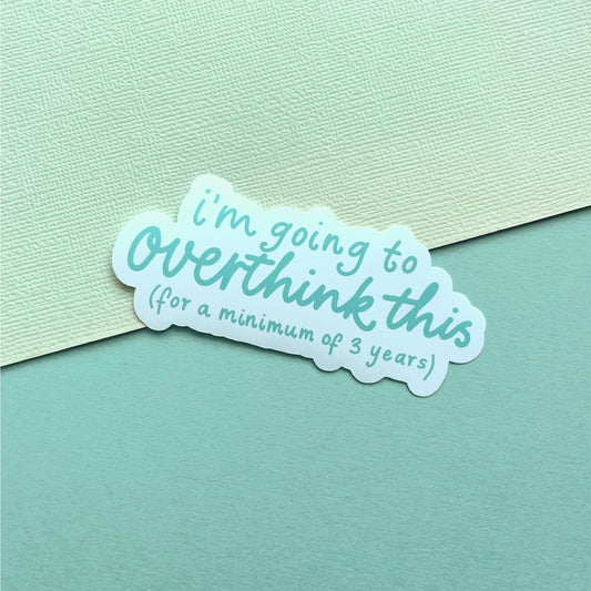 Funny overthinking quote matte vinyl sticker with relatable text